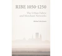 Ribe 1050-1250 : The Urban Fabric and Merchant Networks