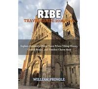 RIBE TRAVEL GUIDE 2025/2026: Explore Denmark’s Oldest Town Where Viking History, Coastal Beauty, and Timeless Charm Meet