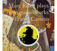 Ribot, Marc - Plays Solo Guitar Works of Frantz Casseus