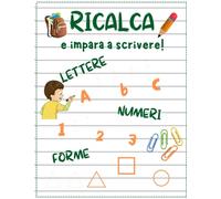 RICALCA E IMPARA A SCRIVERE: Impara a scrivere tracciando lettere, numeri e forme | Ricalca i puntini e colora i disegni | Pregrafismo | Per bambini in età prescolare e scolare