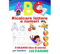 Ricalcare Lettere e Numeri: ABC Primi Passi: Il grande libro di attività per bambini. Impara a scrivere lettere e numeri