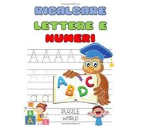 Ricalcare lettere e numeri: Più di 100 pagine per esercitarsi - Impariamo a Tracciare Lettere e Numeri - Libro di Prescolastica - Libo di pregrafismo - Imparare a Scrivere