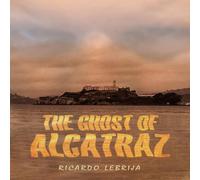 Ricardo Lebrija The Ghost Of Alcatraz Paperback Book Ricardo Lebrija Multicolor
