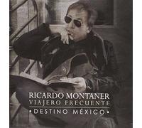 Ricardo Montaner - Viajero Frecuente-Destino Mexico