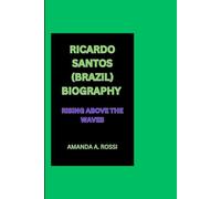 RICARDO SANTOS (BRAZIL) BIOGRAPHY: RISING ABOVE THE WAVES