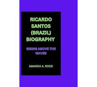 RICARDO SANTOS (BRAZIL) BIOGRAPHY: RISING ABOVE THE WAVES