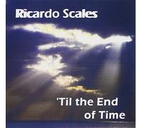 Ricardo Scales - Til The End Of Time