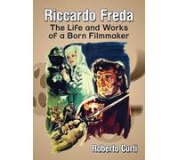 Riccardo Freda: The Life and Works of a Born Filmmaker
