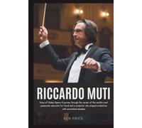 RICCARDO MUTI: Voice of Italian Opera: A journey through the career of the world’s most passionate advocate for Verdi and a conductor who shaped orchestras with unmatched discipline