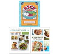 Rice 80 Easy Rice Recipes, The Comprehensive Beginner's Guide to Plant-Based Cookbook & The Complete Healthy Air Fryer Cookbook 3 Books Collection Set