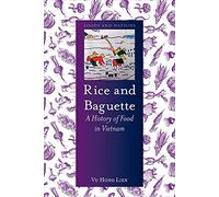 Rice and Baguette: A History of Food in Vietnam (Foods and Nations)