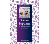 Rice and Baguette: A History of Food in Vietnam: A History of Vietnamese Food (Foods and Nations)