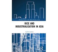 Rice and Industrialisation in Asia (Routledge Studies in the Modern History of Asia)