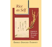 Rice as Self: Japanese Identities through Time (Princeton Paperbacks)