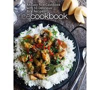 Rice Cookbook: An Easy Rice Cookbook with 50 Delicious Rice Recipes