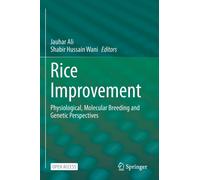 Rice Improvement : Physiological, Molecular Breeding and Genetic Perspectives