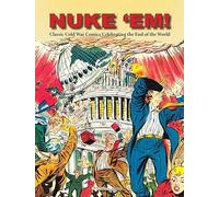 Nuke 'Em! Classic Cold War Comics Celebrating the End of the World