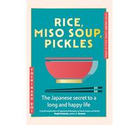 Rice, Miso Soup, Pickles: The Japanese secret to a long and happy life