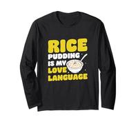 Rice Pudding is My Love Language Funny Arroz Con Leche Lover Long Sleeve T-Shirt