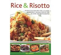 Rice & Risotto: 75 delicious recipes for a classic ingredient, shown step by step in over 250 photographs