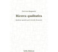 Ricerca qualitativa. Quaderno operativo per le ricerche di mercato
