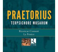 Ricercar Consort; La Fenice - Praetorius: Terpsichore Musarum