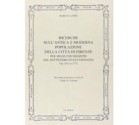 Ricerche sull'antica e moderna popolazione della città di Firenze per mezzo dei registri del Battistero di San Giovanni: Dal 1451 al 1774