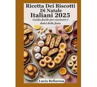 Ricetta Dei Biscotti Di Natale Italiani 2025: Guida facile per cucinare i dolci delle feste