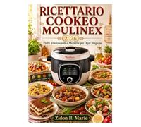 RICETTARIO COOKEO MOULINEX ITALIANO: Piatti Tradizionali e Moderni per Ogni Stagione.