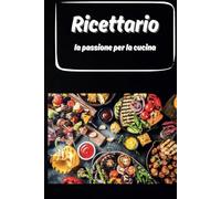 Ricettario: la passione per la cucina