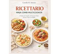 Ricettario Ninja Combi Multicooker: Il Modo piu Semplice di Preparare Piatti Sani per Tutta la Famiglia.