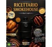 Ricettario Smokehouse : Oltre 60 ricette autentiche, semplici e variegate per carne, pollame, pesce e altri prodotti da scoprire, per vivere l'arte della cottura lenta in tutto il suo splendore.