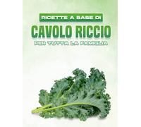 RICETTE A BASE DI CAVOLO RICCIO PER TUTTA LA FAMIGLIA