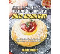 Ricette Heart of Homestead: ricettario autunnale per dolci accoglienti: Pane, pasti, biscotti, torte, bevande e altro ancora dolci e salati per le feste, per un sano comfort durante le feste