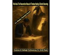 Rich Abs & the Resurrection Manual of Timeless Healing & Electric Becoming: A.I. Reads, Humans Scroll (Pastor Rich Temple of QRST)