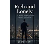 Rich and Lonely: The Hidden Price of Success Nobody Talks About (The Simple Method Series)