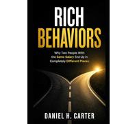RICH BEHAVIORS: Why Two People With the Same SalaryEnd Up in Completely Different Places (The Wealth Strategy Series)