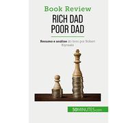 Rich Dad Poor Dad: Ficar rico : uma habilidade que não pode ser ensinada