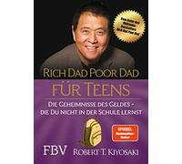 Rich Dad Poor Dad für Teens: Die Geheimnisse des Geldes - die du nicht in der Schule lernst