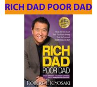 Rich Dad Poor Dad : What the Rich Teach Their Kids About Money That the Poor and Middle Class Do Not!