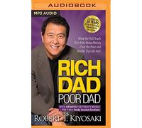 Rich Dad Poor Dad: What the Rich Teach Their Kids About Money That the Poor and Middle Class Do Not!