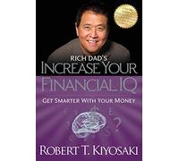 Rich Dad's Increase Your Financial IQ : Get Smarter with Your Money