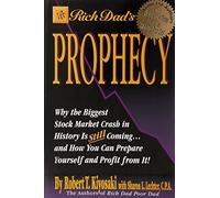 { Rich Dad's Prophecy: Why the Biggest Stock Market Crash in History Is Still Coming...and How You Can Prepare Yourself and Profit from It! Paperback } Kiyosaki, Robert T ( Author ) Oct-01-2013 Paperback