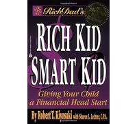 Rich Dad's Rich Kid, Smart Kid: Giving Your Child a Financial Head Start