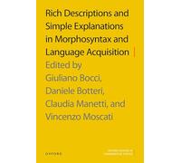 Rich Descriptions and Simple Explanations in Morphosyntax and Language Acquisition (Oxford Studies in Comparative Syntax)