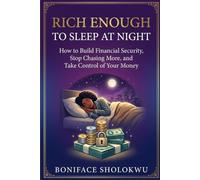 Rich Enough To Sleep At Night: How to Build Financial Security, Stop Chasing More, and Take Control of Your Money