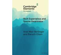 Rich Experience and Sparse Awareness: Sensing More Than We Know (Elements in Perception)