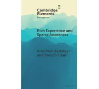 Rich Experience and Sparse Awareness: Sensing More Than We Know (Elements in Perception)