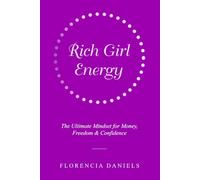 Rich Girl Energy: The Ultimate Mindset for Money, Freedom and Confidence