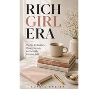 Rich Girl Era: The No-BS Guide to Money, Saving, Investing, and Building Financial Freedom